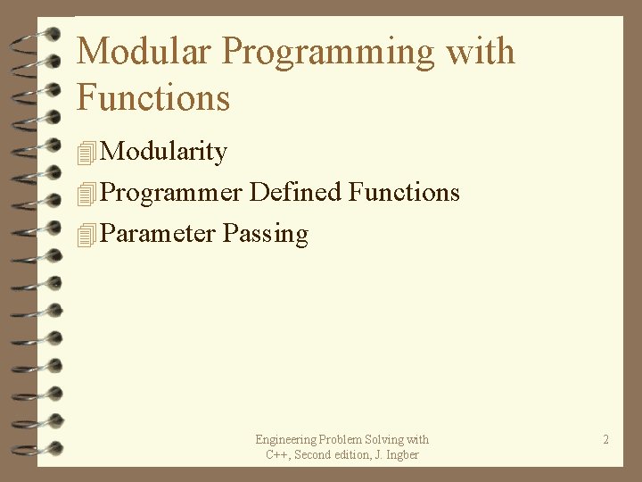 Modular Programming with Functions 4 Modularity 4 Programmer Defined Functions 4 Parameter Passing Engineering Modular Programming with Functions 4 Modularity 4 Programmer Defined Functions 4 Parameter Passing Engineering