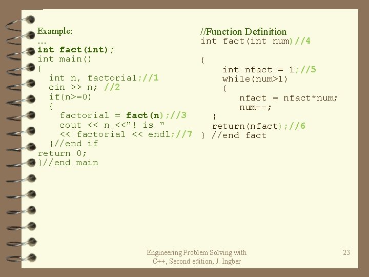Example: … int fact(int); int main() { int n, factorial; //1 cin >> n; Example: … int fact(int); int main() { int n, factorial; //1 cin >> n;