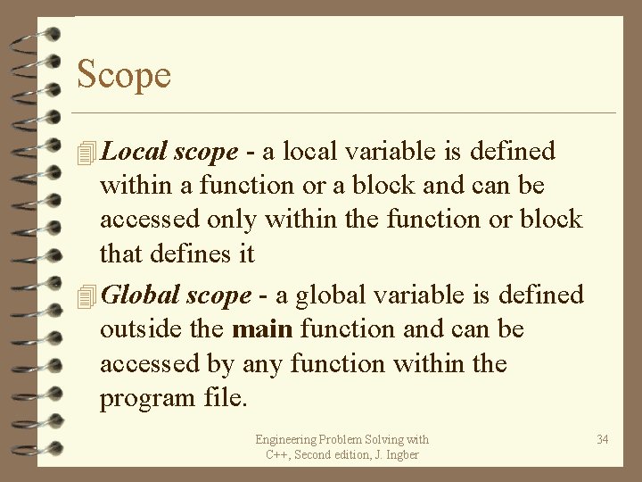 Scope 4 Local scope - a local variable is defined within a function or Scope 4 Local scope - a local variable is defined within a function or