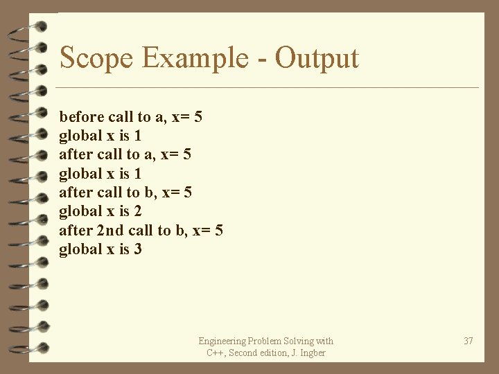 Scope Example - Output before call to a, x= 5 global x is 1 Scope Example - Output before call to a, x= 5 global x is 1