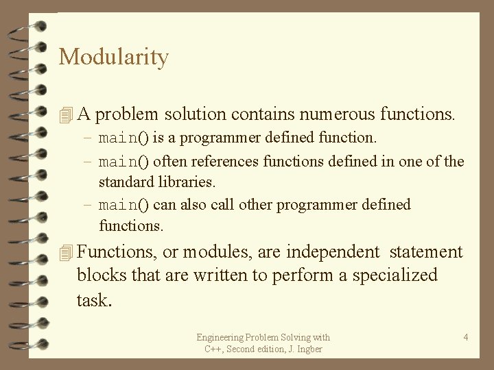 Modularity 4 A problem solution contains numerous functions. – main() is a programmer defined Modularity 4 A problem solution contains numerous functions. – main() is a programmer defined