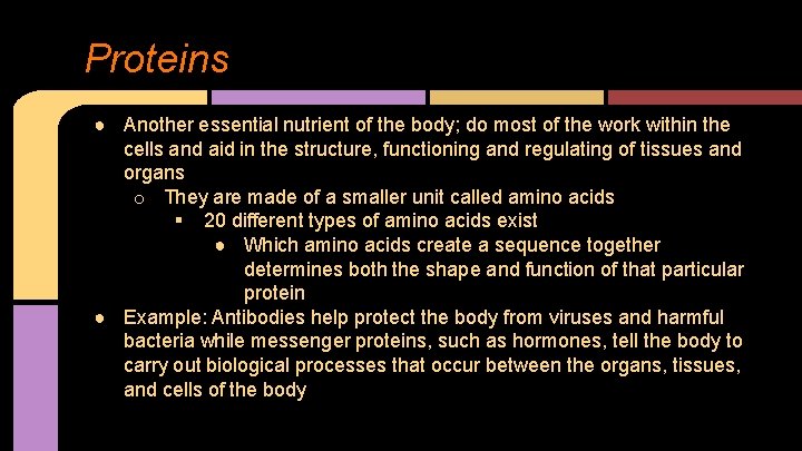 Proteins ● Another essential nutrient of the body; do most of the work within