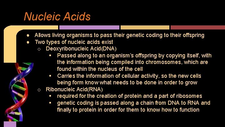 Nucleic Acids ● Allows living organisms to pass their genetic coding to their offspring