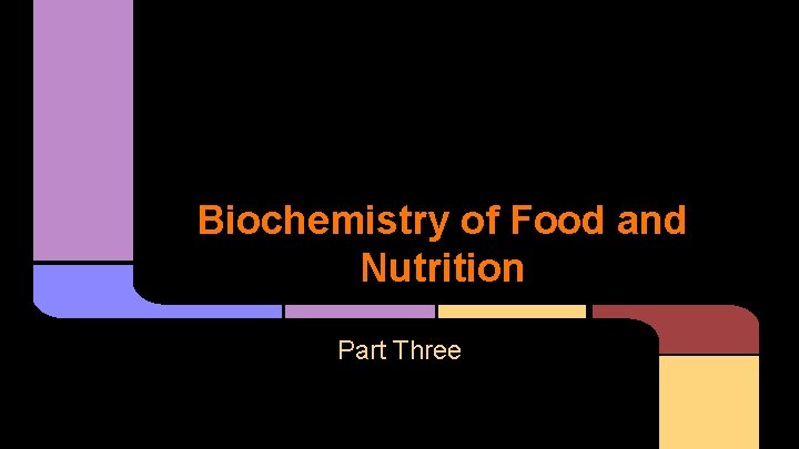 Biochemistry of Food and Nutrition Part Three 