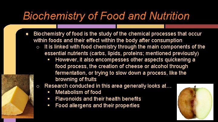 Biochemistry of Food and Nutrition ● Biochemistry of food is the study of the