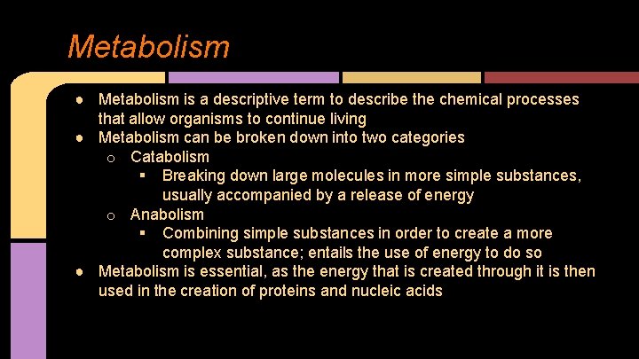 Metabolism ● Metabolism is a descriptive term to describe the chemical processes that allow