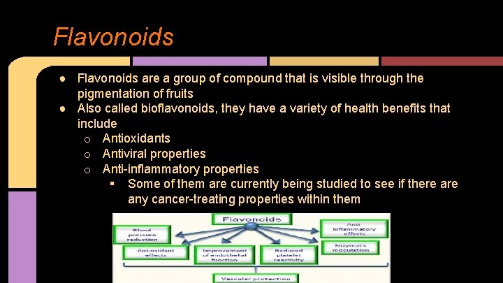 Flavonoids ● Flavonoids are a group of compound that is visible through the pigmentation