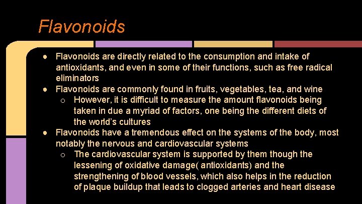 Flavonoids ● Flavonoids are directly related to the consumption and intake of antioxidants, and