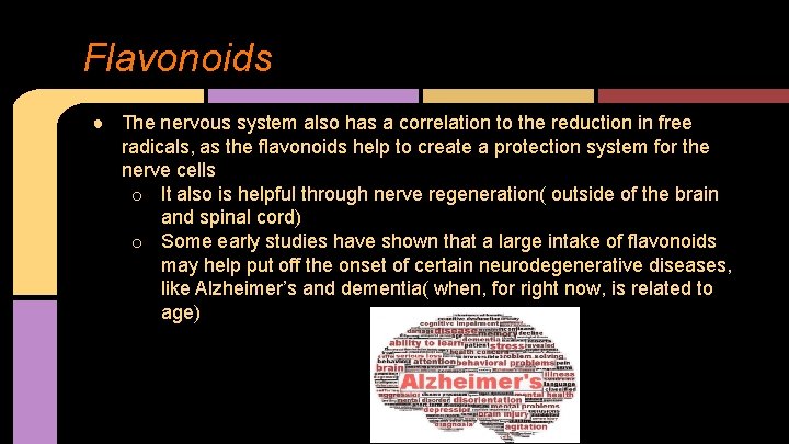Flavonoids ● The nervous system also has a correlation to the reduction in free