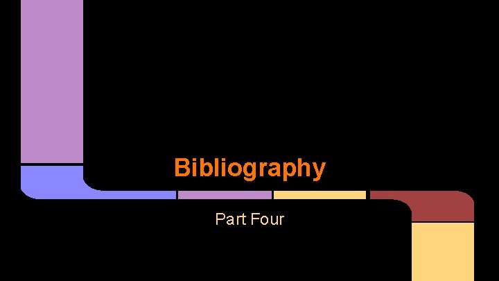 Bibliography Part Four 