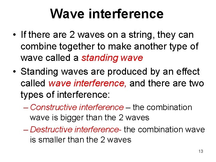 Wave interference • If there are 2 waves on a string, they can combine