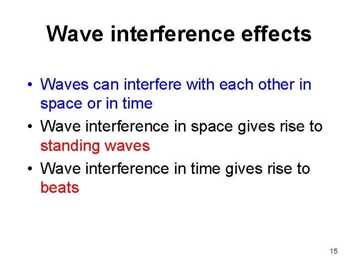 Wave interference effects • Waves can interfere with each other in space or in