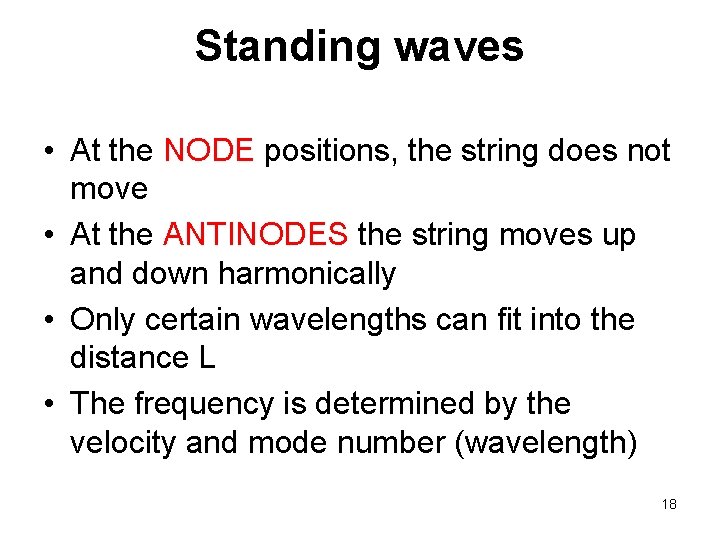 Standing waves • At the NODE positions, the string does not move • At