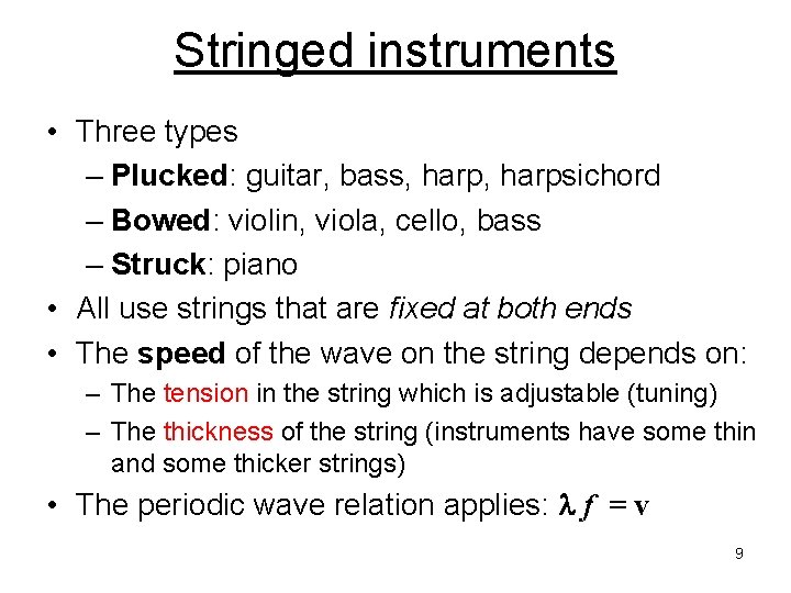 Stringed instruments • Three types – Plucked: guitar, bass, harpsichord – Bowed: violin, viola,