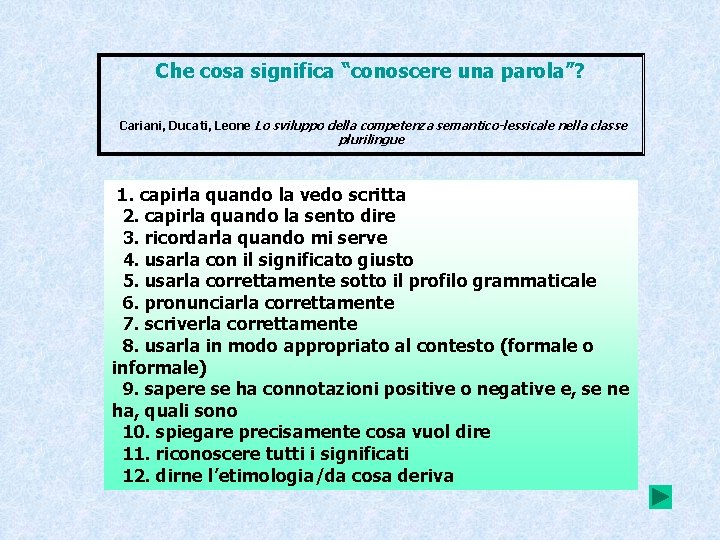 Che cosa significa “conoscere una parola”? Cariani, Ducati, Leone Lo sviluppo della competenza semantico-lessicale