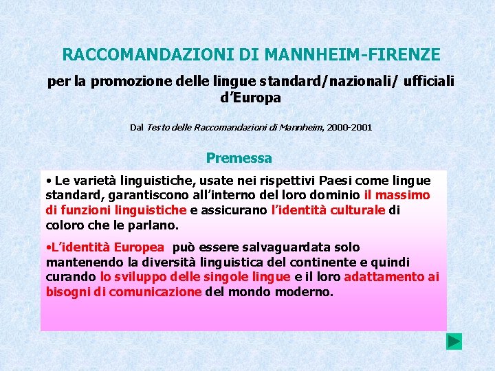 RACCOMANDAZIONI DI MANNHEIM-FIRENZE per la promozione delle lingue standard/nazionali/ ufficiali d’Europa Dal Testo delle