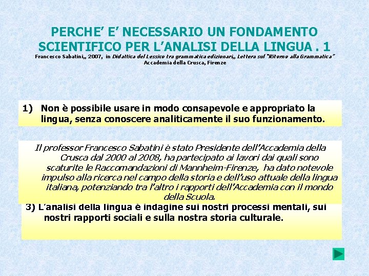 PERCHE’ E’ NECESSARIO UN FONDAMENTO SCIENTIFICO PER L’ANALISI DELLA LINGUA. 1 Francesco Sabatini, ,