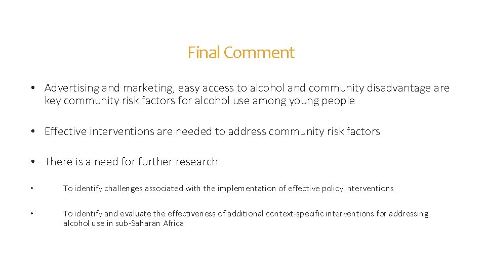 Final Comment • Advertising and marketing, easy access to alcohol and community disadvantage are