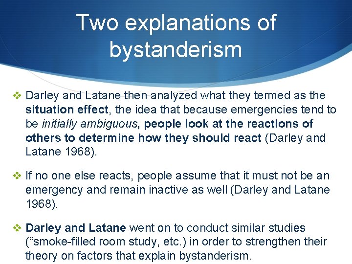 Two explanations of bystanderism v Darley and Latane then analyzed what they termed as