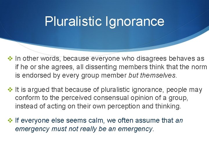 Pluralistic Ignorance v In other words, because everyone who disagrees behaves as if he