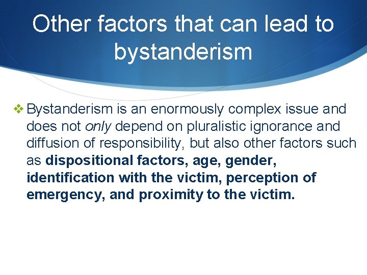 Other factors that can lead to bystanderism v Bystanderism is an enormously complex issue
