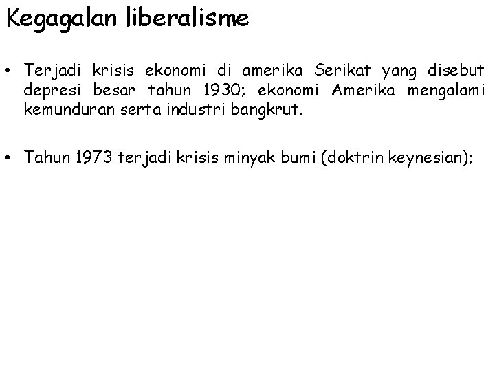 Kegagalan liberalisme • Terjadi krisis ekonomi di amerika Serikat yang disebut depresi besar tahun