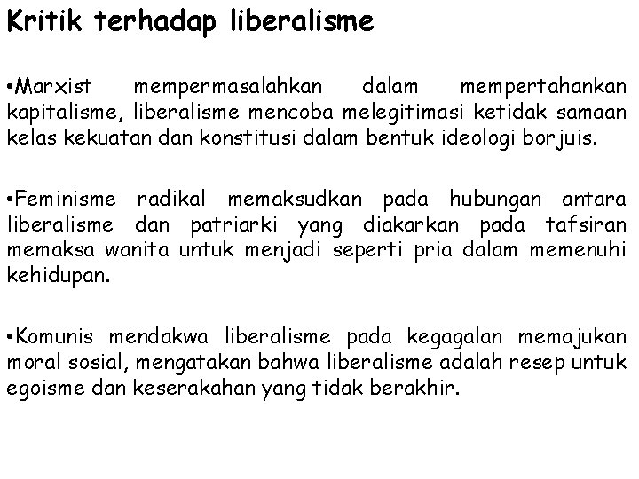 Kritik terhadap liberalisme • Marxist mempermasalahkan dalam mempertahankan kapitalisme, liberalisme mencoba melegitimasi ketidak samaan