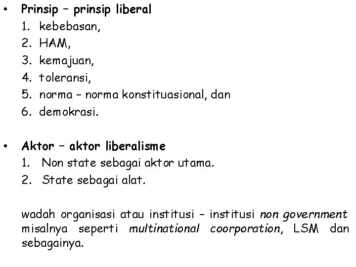  • Prinsip – prinsip liberal 1. kebebasan, 2. HAM, 3. kemajuan, 4. toleransi,