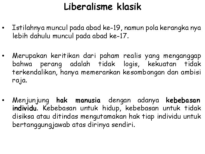 Liberalisme klasik • Istilahnya muncul pada abad ke-19, namun pola kerangka nya lebih dahulu