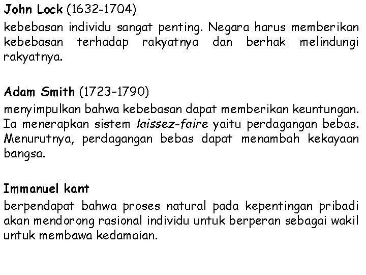 John Lock (1632 -1704) kebebasan individu sangat penting. Negara harus memberikan kebebasan terhadap rakyatnya