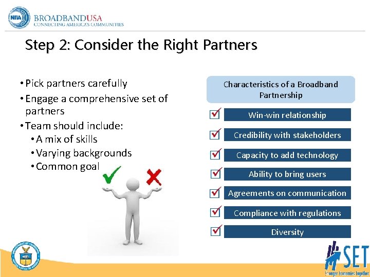 Step 2: Consider the Right Partners • Pick partners carefully • Engage a comprehensive