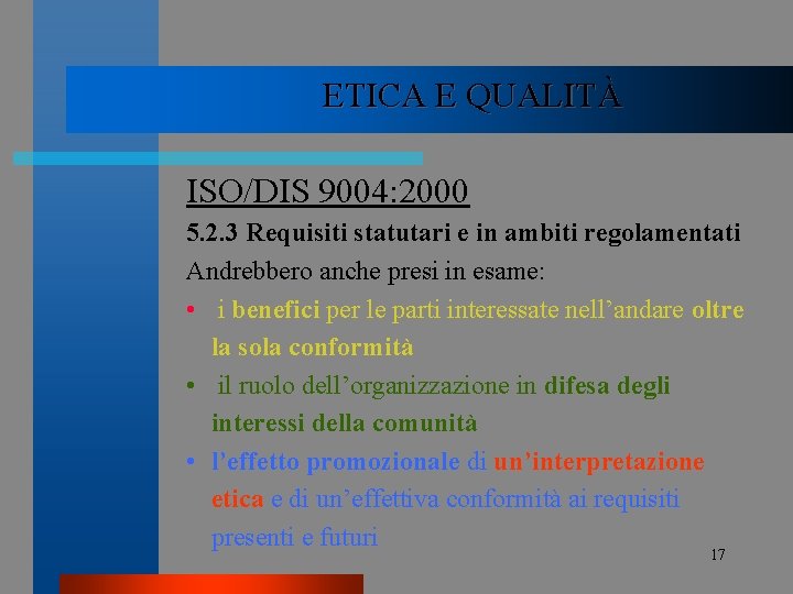 ETICA E QUALITÀ ISO/DIS 9004: 2000 5. 2. 3 Requisiti statutari e in ambiti