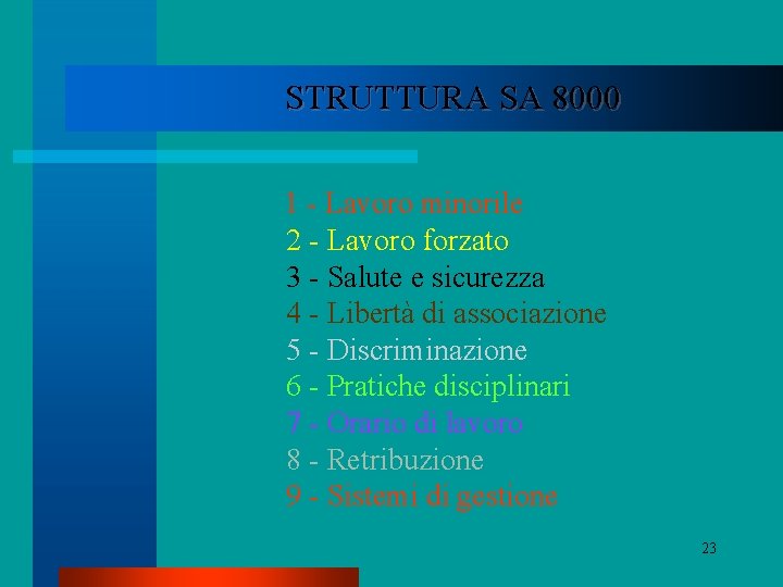 STRUTTURA SA 8000 1 - Lavoro minorile 2 - Lavoro forzato 3 - Salute