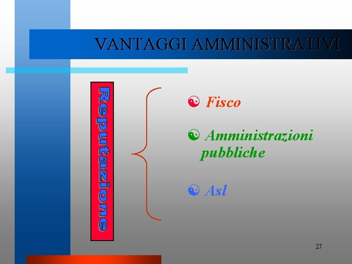 VANTAGGI AMMINISTRATIVI [ Fisco [ Amministrazioni pubbliche [ Asl 27 