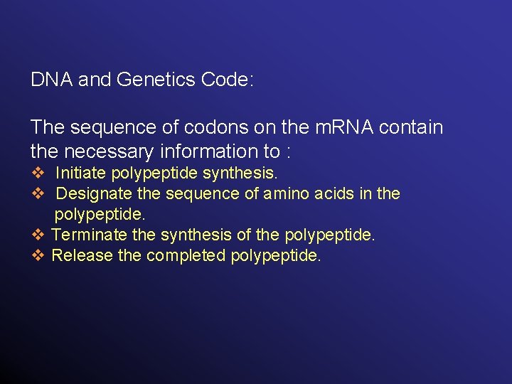 DNA and Genetics Code: The sequence of codons on the m. RNA contain the