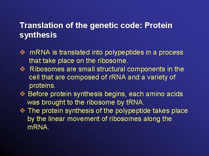 Translation of the genetic code: Protein synthesis v m. RNA is translated into polypeptides