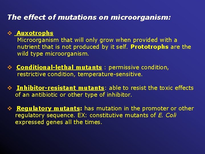 The effect of mutations on microorganism: v Auxotrophs Microorganism that will only grow when