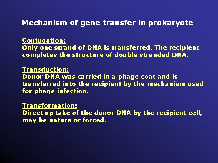 Mechanism of gene transfer in prokaryote Conjugation: Only one strand of DNA is transferred.