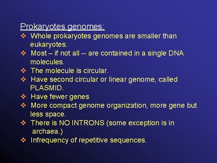 Prokaryotes genomes: v Whole prokaryotes genomes are smaller than eukaryotes. v Most – if