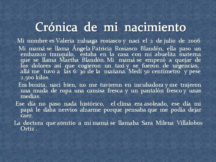 Crónica de mi nacimiento. Mi nombre es Valeria zuluaga rosiasco y naci el 2