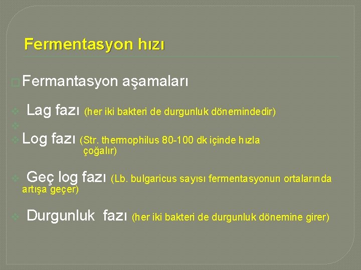 Fermentasyon hızı � Fermantasyon aşamaları v Lag fazı (her iki bakteri de durgunluk dönemindedir)