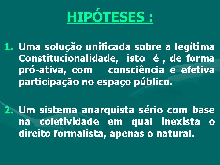 HIPÓTESES : 1. Uma solução unificada sobre a legítima Constitucionalidade, isto é , de