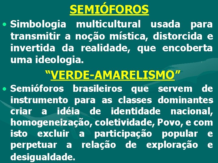 SEMIÓFOROS • Simbologia multicultural usada para transmitir a noção mística, distorcida e invertida da