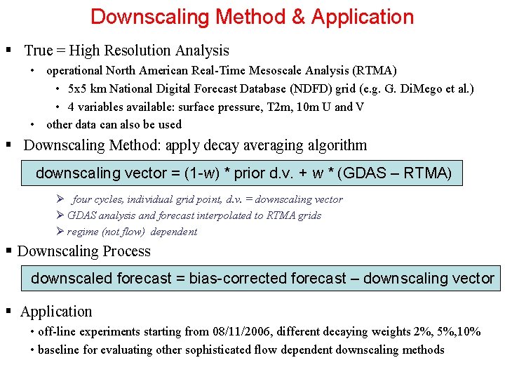 Downscaling Method & Application True = High Resolution Analysis • operational North American Real-Time