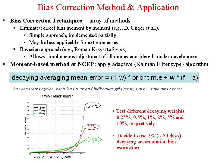 Bias Correction Method & Application Bias Correction Techniques – array of methods Estimate/correct bias