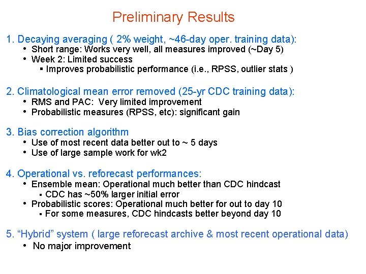 Preliminary Results 1. Decaying averaging ( 2% weight, ~46 -day oper. training data): •