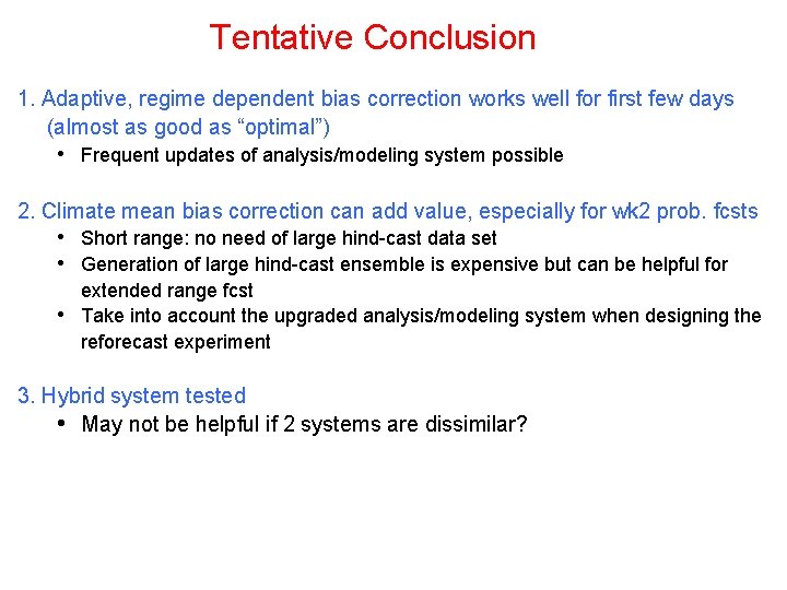 Tentative Conclusion 1. Adaptive, regime dependent bias correction works well for first few days