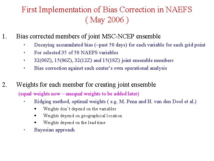 First Implementation of Bias Correction in NAEFS ( May 2006 ) 1. Bias corrected