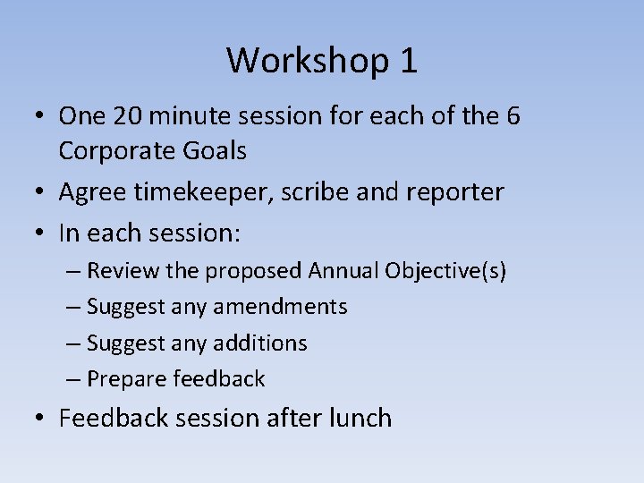 Workshop 1 • One 20 minute session for each of the 6 Corporate Goals