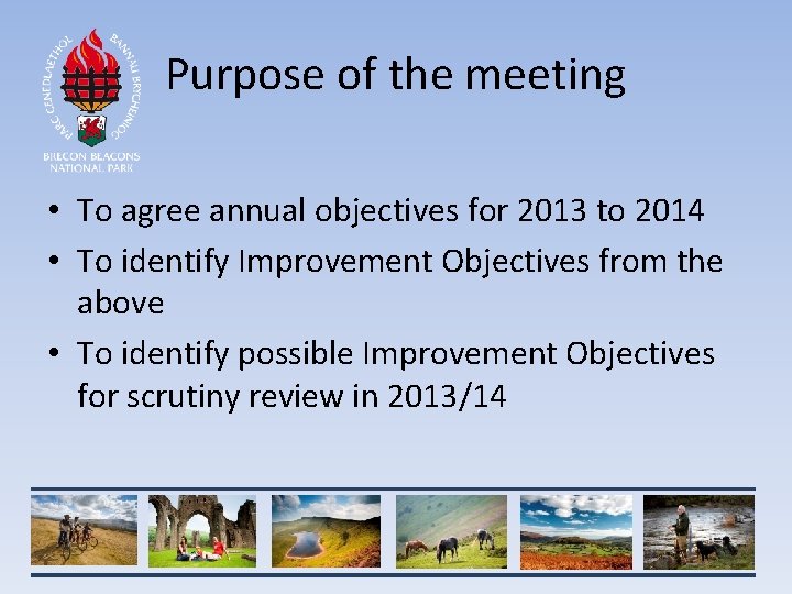 Purpose of the meeting • To agree annual objectives for 2013 to 2014 •